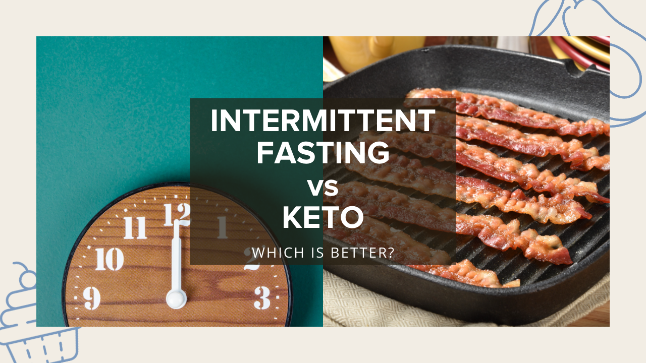 Intermittent fasting or keto, which is better?